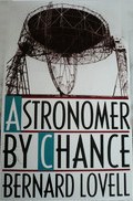 Astronomer by Chance, Bernard Lovell